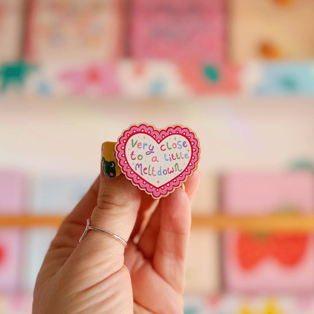 Very Close To A Little Meltdown Wooden Pin Badge