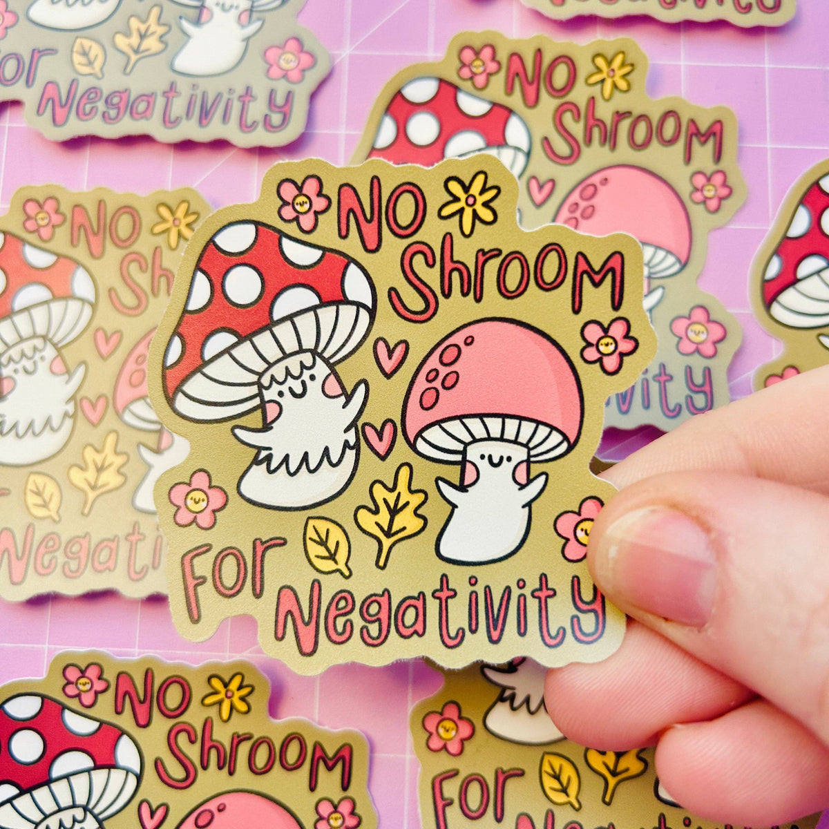 No Shroom For Negativity - Vinyl Sticker