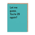 29 Again? Greeting Card